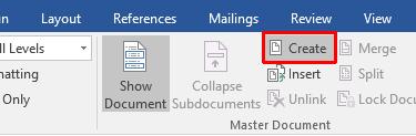 WORD 2016 ADVANCED Page 11 Click on the Create button within the Master Document group under the Outlining tab.