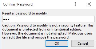 WORD 2016 ADVANCED Page 212 Click on the OK button. The Confirm Password dialog box will be displayed. Re-enter your password making sure you use the same capitalization.