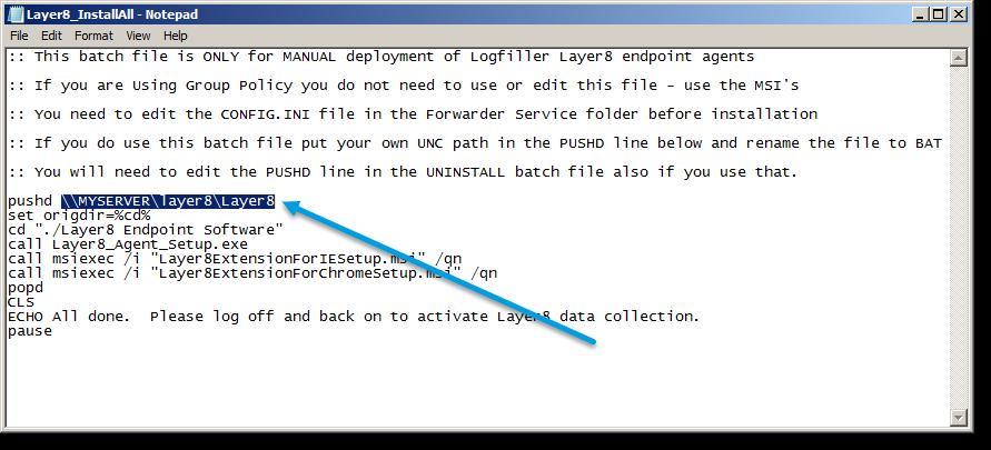 MANDATORY STEP 2: Using notepad or similar edit the supplied Layer8_InstallAll.EDITTHIS file and specify the UNC path to the root of extracted Layer8 software folder. Save the file with a.