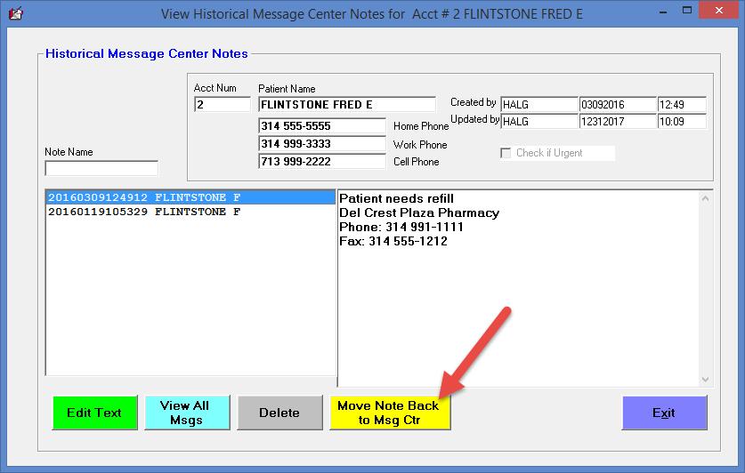 1/1/2018 0001 When Viewing Historical Message Center Notes for a patient there is a new button you can us Move Note Back to Msg Ctr that will let you move the message out of the patient s stored