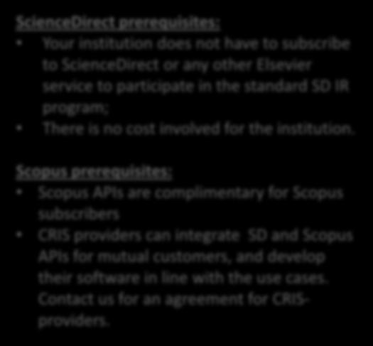 Scopus prerequisites: Scopus APIs are complimentary for Scopus subscribers CRIS providers can integrate SD and Scopus APIs for mutual customers, and develop their software in line with