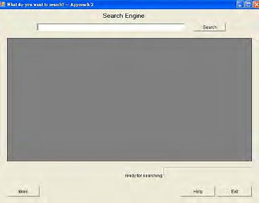 3.2 User interface of the search engine Before search: Text box for search query input Press search to start searching Search Results display in here Press more to see original search results (before