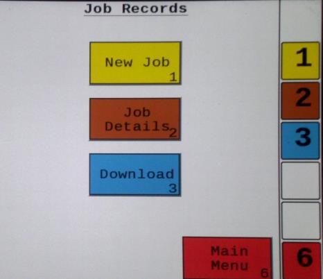 Job Records After pushing the JOB RECORDS key in the MAIN MENU screen, the upper left screen below should appear: 1 2 3 9 4 5 6 7 8 1.