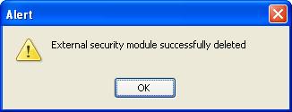 Upon clicking OK, you are notified that the security module has been deleted: Figure 54: Firefox Installer: External security module successfully deleted Click OK Upon clicking OK, the security