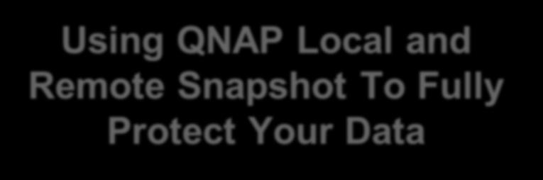 Using QNAP Local and Remote Snapshot To Fully
