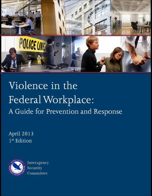 Violence in the Federal Workplace: A Guide for Prevention and Response, 1 st Edition Updates government-wide guidance for