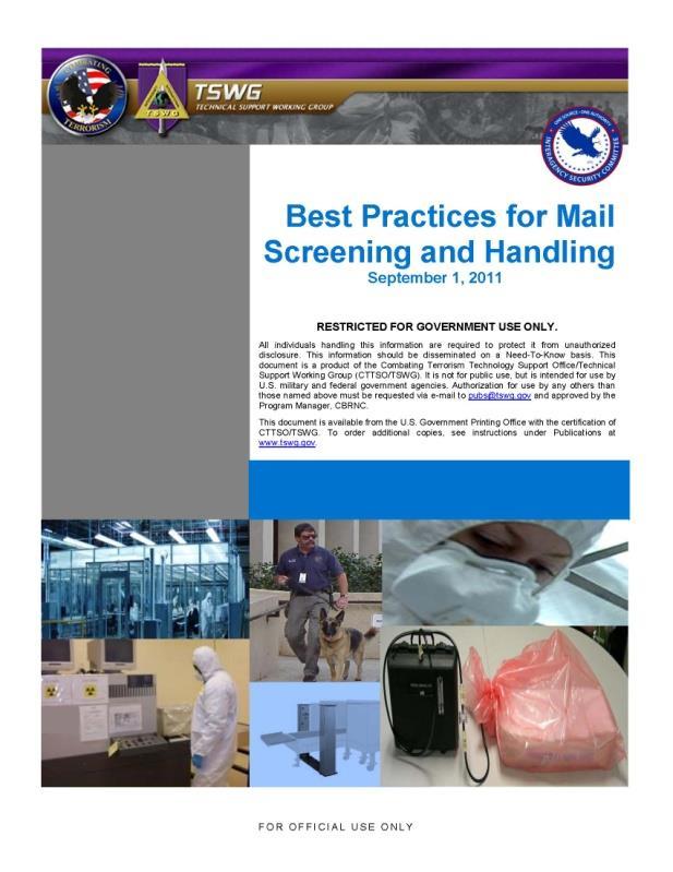 (FOUO) Best Practices for Mail Screening and Handling Provides mail center managers with a framework for understanding and mitigating risks posed to an organization by the mail and packages it