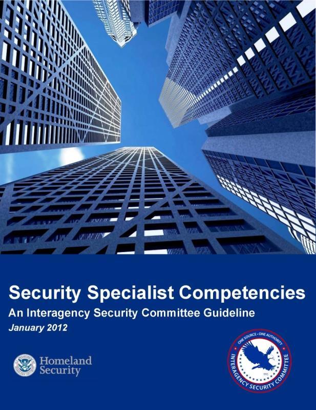 Security Specialist Competencies: An ISC Guideline Provides the range of core competencies for Security Specialists that includes: Security and Emergency Policies; Facility Security Assessments;