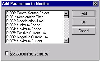 5.2 Adding Parameters to the Monitor List You can add up to 20 parameters to the Monitor List. When you select Add, the Add Parameters to Monitor List dialog box is displayed.