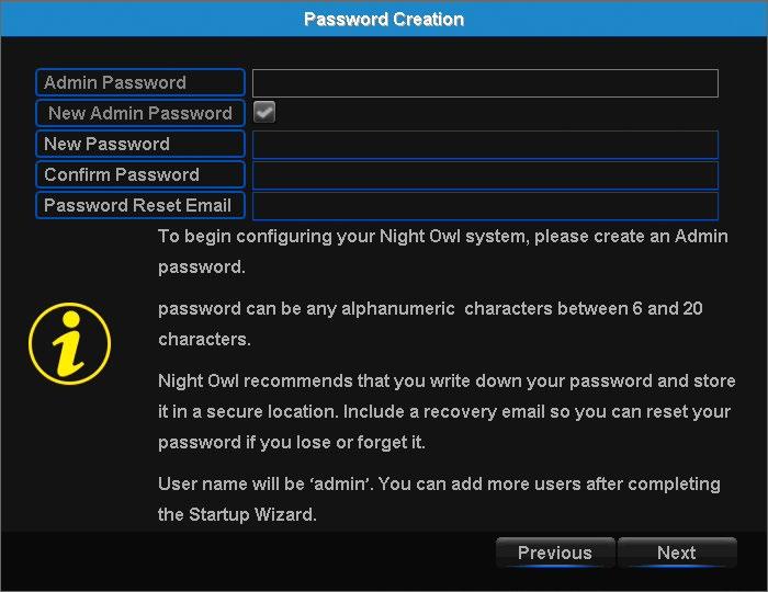 6.1.4 Password Creation The Password Creation screen of the Startup Wizard requires you to create an Admin password for your DVR system.