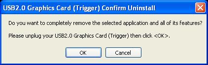 3. Disconnect the Hi- Speed USB 2.0 SVGA Converter and click OK to continue. 4. Select Yes, I want to restart my computer now and click Finish to reboot.