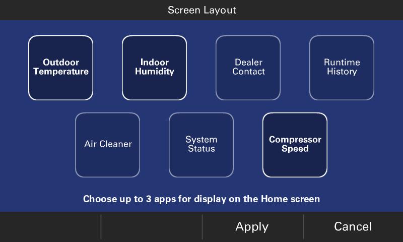 2) Screen Layout Select up to 3 apps (widgets) from the layout screen and press Apply. These widgets will be displayed on the home screen.