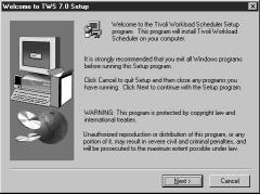 Installing the Software 6. The Welcome window is displayed. 7. Click Next > on the Welcome window to continue. The Process Warning window is displayed.