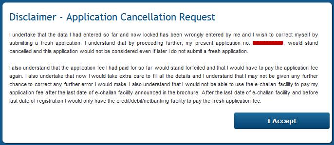 APPLICATION CANCELLATION REQUEST This section is for those candidates who have found that some critical information submitted by them is wrong and they have locked their application form.