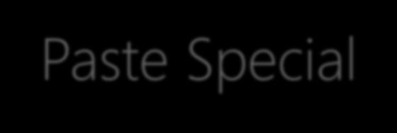 Paste Special Paste Special formats Ctrl + + VT Paste