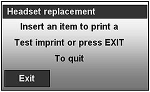 The screen will display Insert an item to print a test imprint or press EXIT to quit. 13.