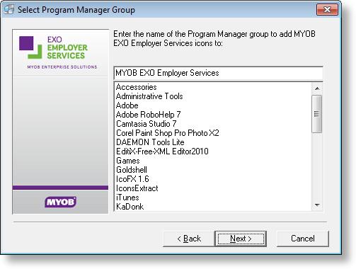 Installation 6. Specify where the MYOB EXO Employer Services shortcuts should be located in the Windows Start menu, then click Next. 7. The installation is ready to begin.