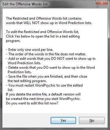 Page 13 Allow Offensive Words The word prediction process maintains a list of words that are considered offensive in many settings especially those with children and mixed company.