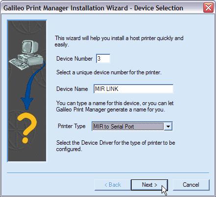 3. The Galileo Print Manager Installation Wizard-Device Selection dialog box displays. a. Type 3 in the Device Number field. b. Note: The number 3 assumes the GTID being used for the MIR is the third listed GTID.