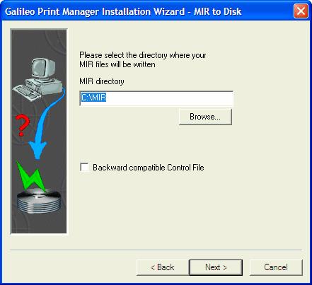 4. The Galileo Print Manager Installation Wizard-MIR to Disk dialog box displays.