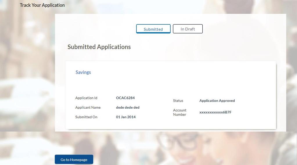 Application Tracker 4.1 Submitted Application Savings Account The following details are displayed on a savings account application card under the Submitted tab of the application tracker page.