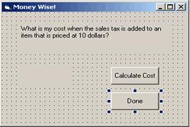 application that will use variables to calculate the total price of an item after the sales tax has been added. 1. Start the Visual Basic IDE. 2. Create a new project. 3.