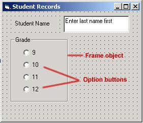 Option Buttons and Frames In the last lesson, we looked at the use of text boxes as a common way to obtain user input.