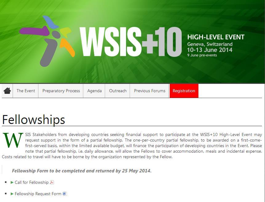 Fellowships Limited number of partial fellowships are available to the WSIS Stakeholders from developing countries.