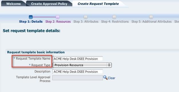 OIM 11g Workshop - Lab 5 Steps Create Request Template that will be used by ACME Helpdesk Administrators to submit Provisioning Requests for DSEE Account and Roles.