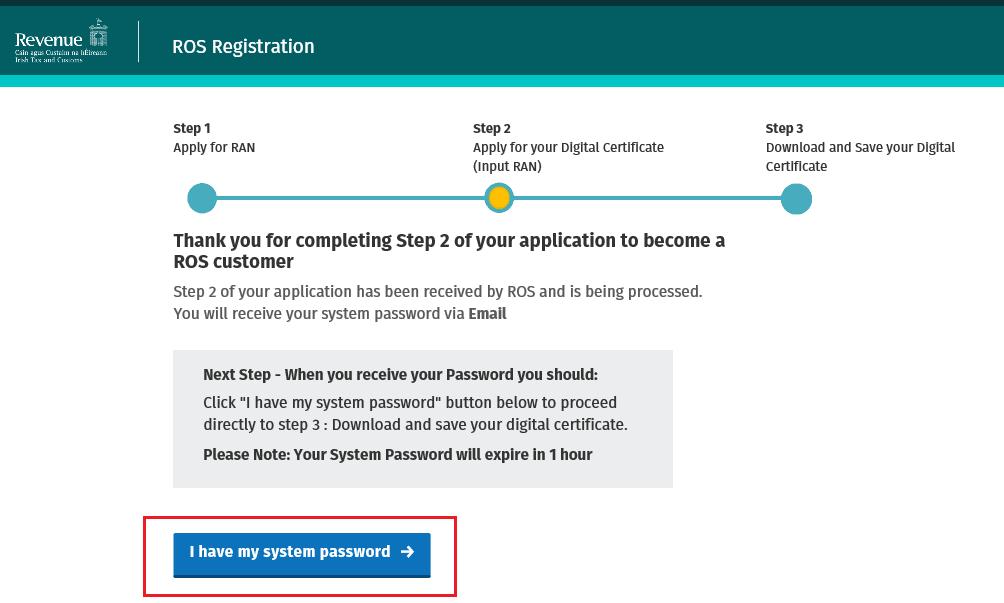 Step 3 ROS Administrator To continue the ROS registration process when you receive the system password text or email, click on the "I have my system password" button, or go to www.revenue.
