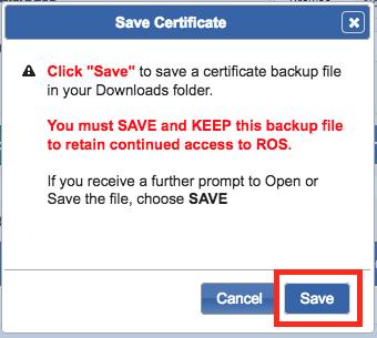 Click the Save button You should now see this prompt. Your ROS digital certificate has downloaded but you must save it on your computer by clicking Save.