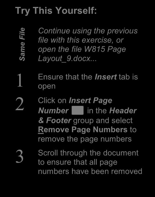 REMOVING PAGE NUMBERS If you have inserted page numbers into your document and then decide that they are not necessary perhaps your document is a fairly short one and you feel that your readers will