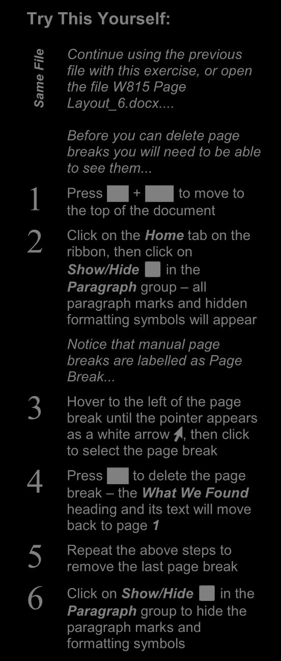 REMOVING PAGE BREAKS If you significantly alter a document in which you had previously inserted manual page breaks, you will need to recheck the pagination once you have finished your changes to