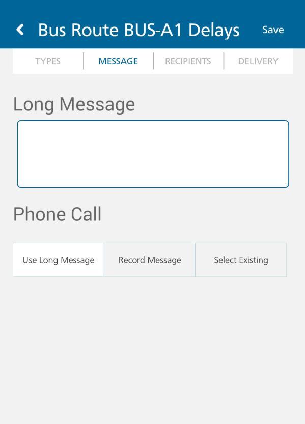 Phone Call For a Phone Call alert type, if using the Phone Call Use Long Message option, you need to complete Long Message on the MESSAGE screen.