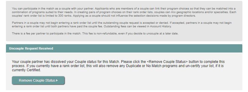 Uncouple Request Received: If your partner has chosen not to participate in the Match as a couple, you will receive an email and the Couple Status will change on your Match Home Page. 1.