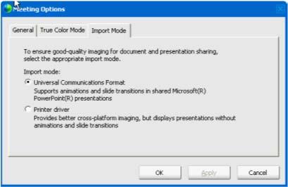 Choosing an import mode for presentation sharing: For Windows users only Before you share a presentation, you can choose one of the following import modes: Universal Communications Format (UCF)-The