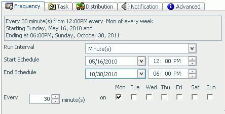 Creating a Report Broker Schedule In the Every minute(s) field, type or select the minutes interval (1 to 59), check the days of the week on which you want to run the schedule, and select the Start
