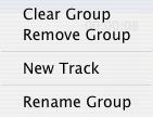 This command opens a window where you can type in the name (see Figure 6-2). Figure 6-2 6.2 Group Control-click menu Figure 6-3 shows the Group Control-click menu. 6.2.1 Clear Group Figure 6-3 This removes all the Tracks that are in the Group.