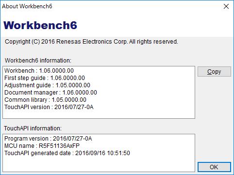 2.8 Version information About Workbench dialog displays version information about Workbench6 and TouchAPI on your target board.