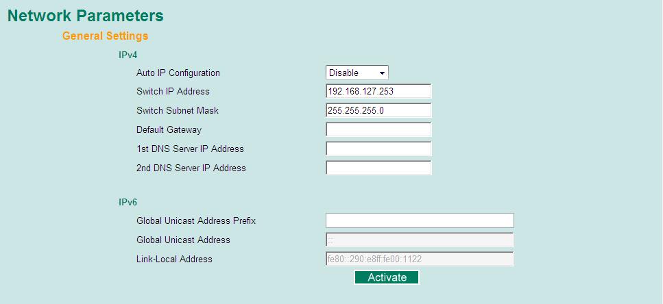 Network Settings The Network Parameters configuration allows users to configure both IPv4 and IPv6 parameters for management access over the network.