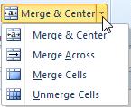 If you change your mind, re-click the Merge & Center command to unmerge the cells. To Access More Merge Options: Click the drop-down arrow next to the Merge & Center command on the Home tab.