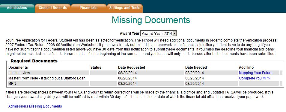 22. Missing financial aid documents To make sure you have all of your financial aid documents completed, select Financials Financial Aid Missing Documents.