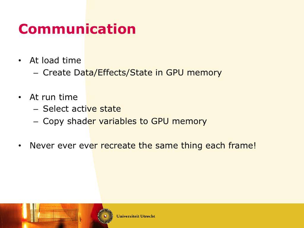 The crea8on and ac8va8on is separated in the GPU communica8on. As you might remember from one of the first slides, the CPU and GPU have a separate memory.