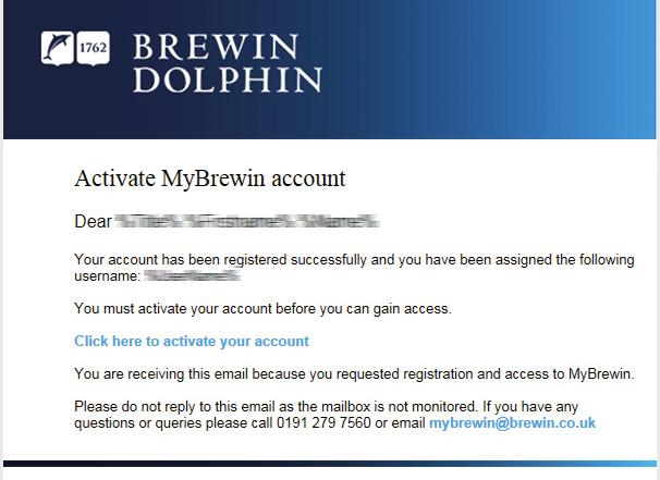 Step 4 An email will be sent to you (almost immediately). It will come from mybrewin.admin@brewin.co.uk. Within the email there will be a link to activate your account click on the link.