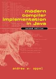 Modern Compiler Implementation in Java.  Modern Compiler Implementation in ML.