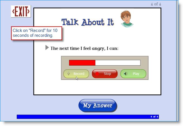 Story Activities 20 Talk About It An optional screen following the multiple-choice section has a voice recording function, which will record the student s verbal response to the question using a