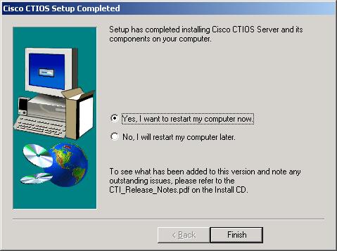 Chapter 3 Release 7.0(0) CTI Toolkit Desktop Client Installation Cisco CTI Toolkit Desktop Client Component Installation Step 12 Specify whether or not you want to restart your computer.