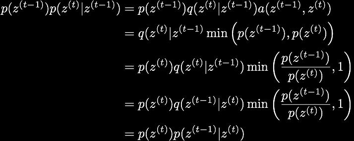 Metropolis Algorithm! 24!! Suppose transitions are proposed from a symmetric distribution q(z (t) z (t 1) ) i.e., such that q(z (t) =a z (t 1) =b) = q(z (t) =b z (t 1) =a)!
