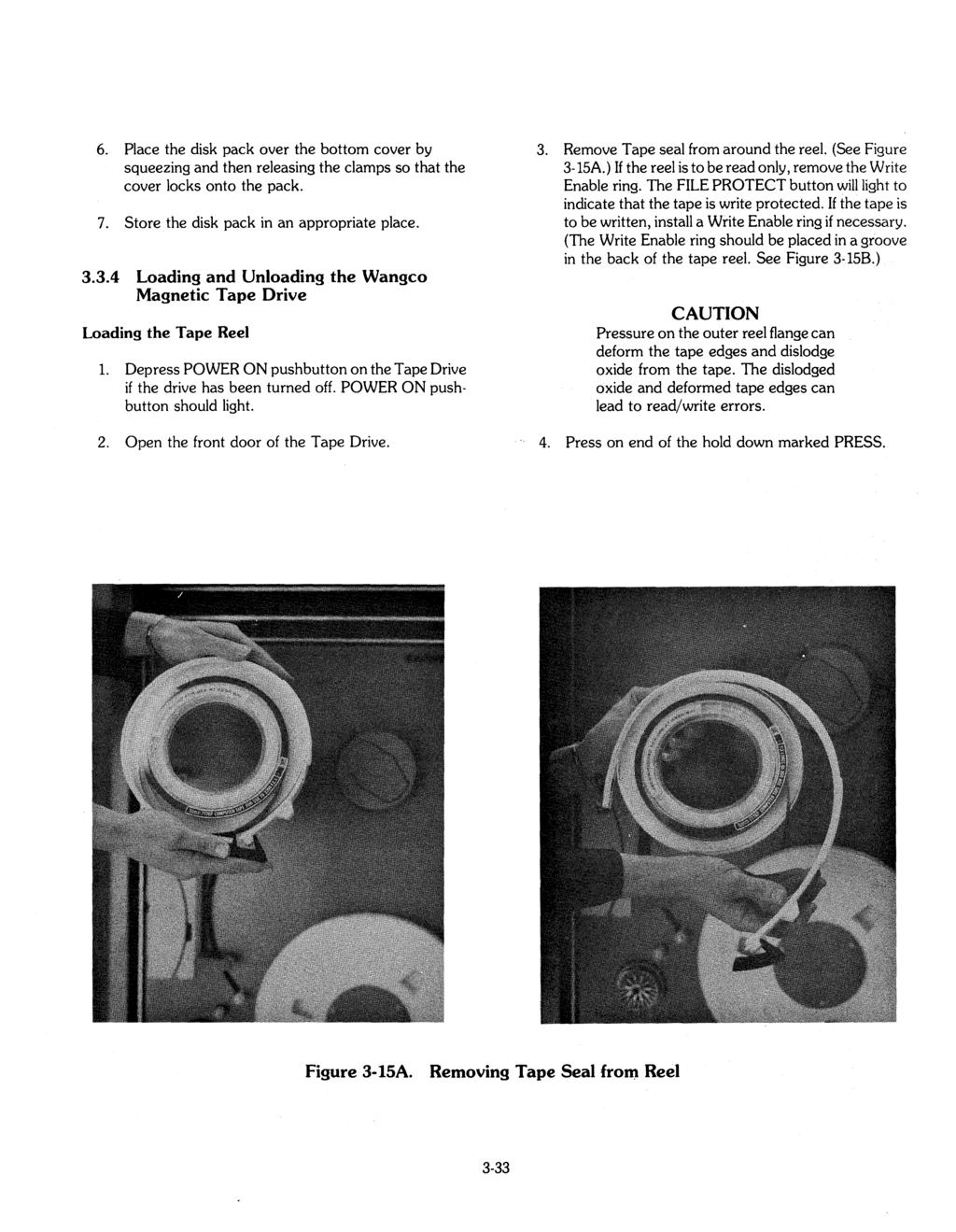 6. Place the disk pack over the bottom cover by 3. Remove Tape seal from around the reel. (See Figure squeezing and then releasing the clamps so that the 3-15A.