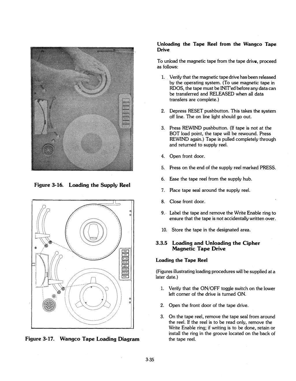 Figure 3-16. Loading the Supply Reel Unloading the Tape Reel from the Wangco Tape Drive To unload the magnetic tape' from the tape drivq, proceed as follows: 1.